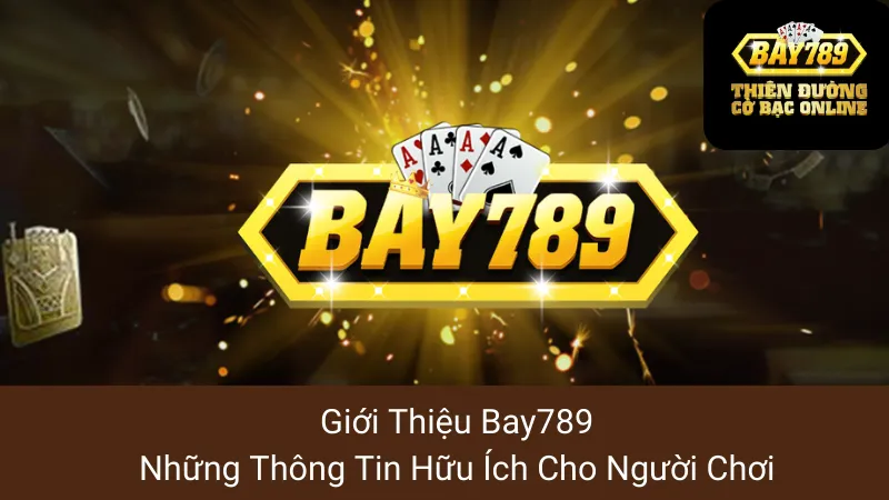 Bay789 🎮️ Cổng Đánh Bài Online Bay789 VIP PRO MAX 2025 1 Giới Thiệu Bay789: Những Thông Tin Hữu Ích Cho Người Chơi